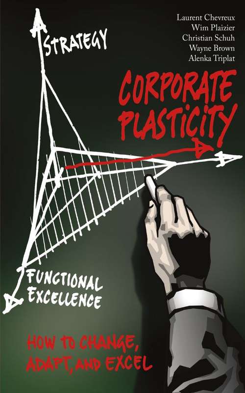 Book cover of Corporate Plasticity: How to Change, Adapt, and Excel (1st ed.)