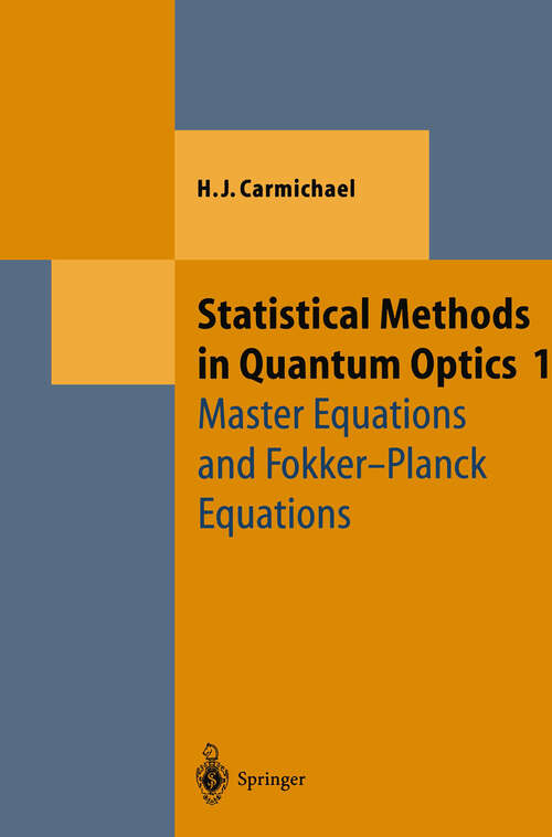 Book cover of Statistical Methods in Quantum Optics 1: Master Equations and Fokker-Planck Equations (1999) (Theoretical and Mathematical Physics)