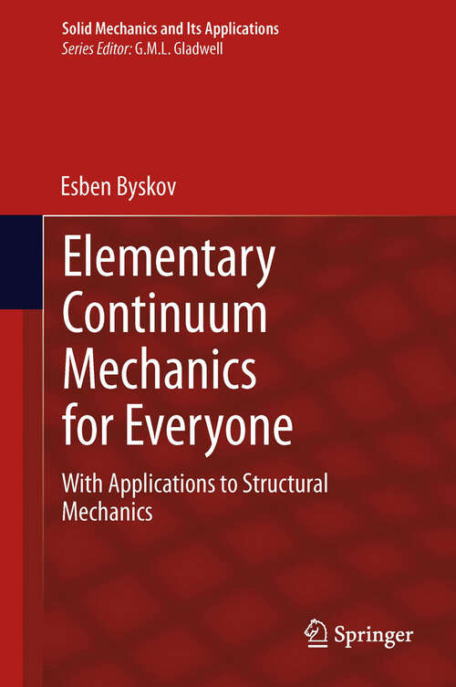 Book cover of Elementary Continuum Mechanics for Everyone: With Applications to Structural Mechanics (2013) (Solid Mechanics and Its Applications #194)