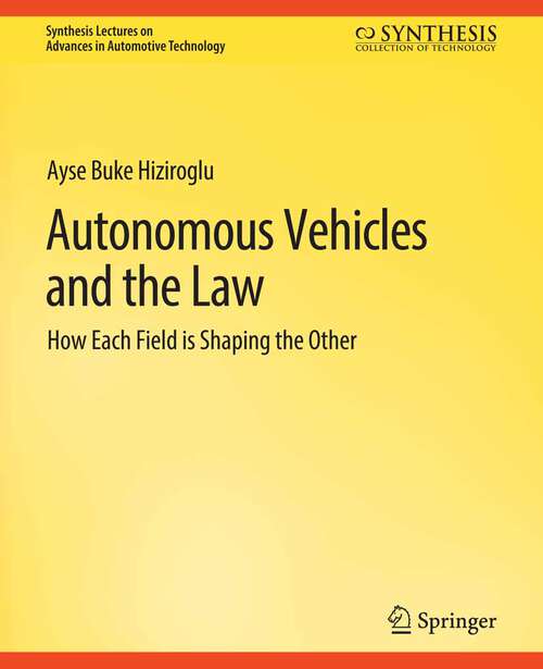 Book cover of Autonomous Vehicles and the Law: How Each Field is Shaping the Other (Synthesis Lectures on Advances in Automotive Technology)