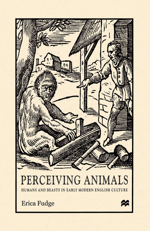 Book cover of Perceiving Animals: Humans and Beasts in Early Modern English Culture (1st ed. 2000)