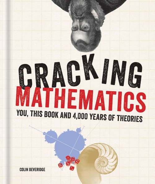 Book cover of Cracking Mathematics: You, this book and 4,000 years of theories (Cracking Series)