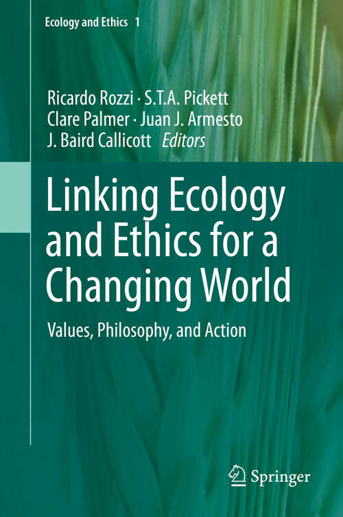 Book cover of Linking Ecology and Ethics for a Changing World: Values, Philosophy, and Action (2013) (Ecology and Ethics #1)