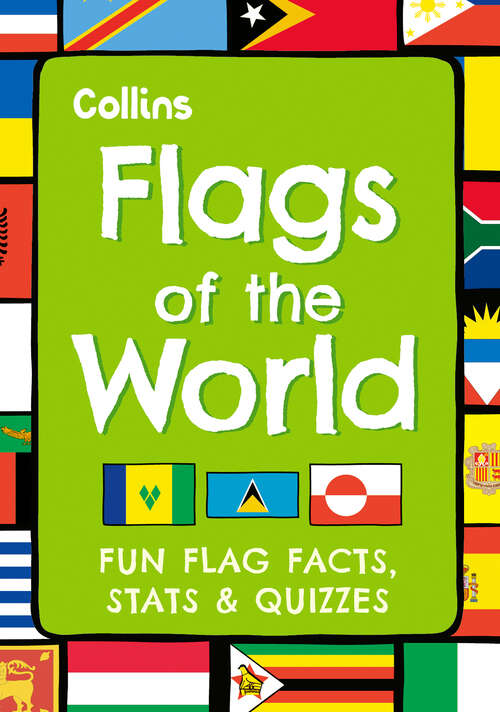 Book cover of Flags of the World: Fun flag facts, stats & quizzes