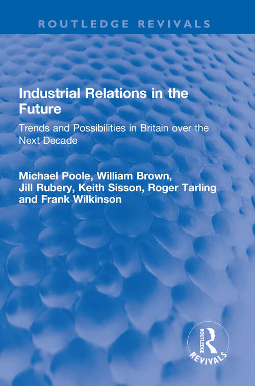 Book cover of Industrial Relations in the Future: Trends and Possibilities in Britain over the Next Decade (Routledge Revivals)