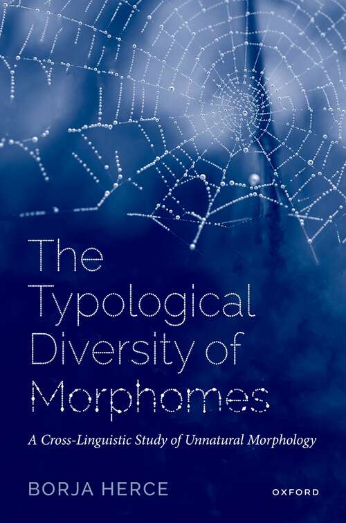 Book cover of The Typological Diversity of Morphomes: A Cross-Linguistic Study of Unnatural Morphology