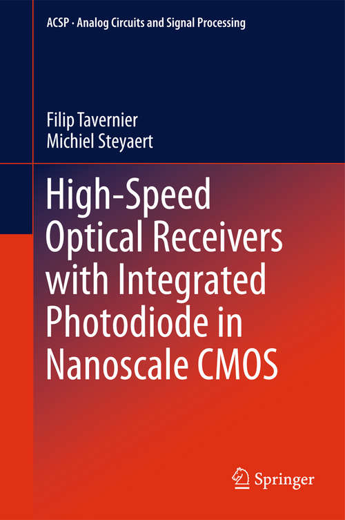 Book cover of High-Speed Optical Receivers with Integrated Photodiode in Nanoscale CMOS (2011) (Analog Circuits and Signal Processing)