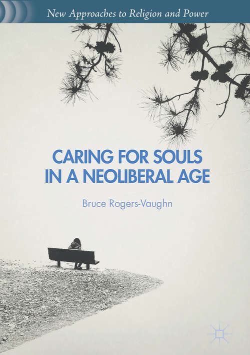 Book cover of Caring for Souls in a Neoliberal Age (1st ed. 2016) (New Approaches to Religion and Power)