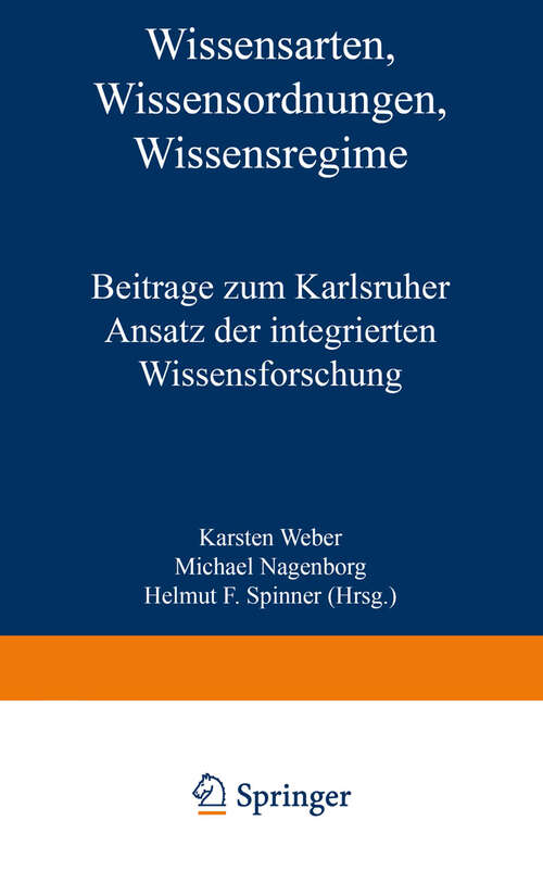 Book cover of Wissensarten, Wissensordnungen, Wissensregime: Beiträge zum Karlsruher Ansatz der integrierten Wissensforschung (2002) (Studien zur Wissensordnung)