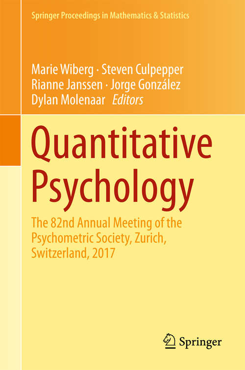 Book cover of Quantitative Psychology: The 82nd Annual Meeting of the Psychometric Society, Zurich, Switzerland, 2017 (Springer Proceedings in Mathematics & Statistics #233)