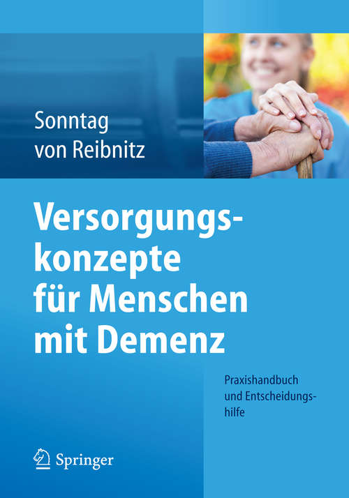 Book cover of Versorgungskonzepte für Menschen mit Demenz: Praxishandbuch und Entscheidungshilfe (2014)