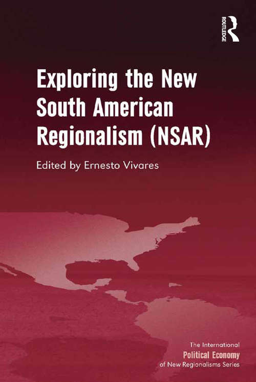 Book cover of Exploring the New South American Regionalism (The International Political Economy of New Regionalisms Series)