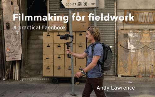 Book cover of Filmmaking for fieldwork: A practical handbook