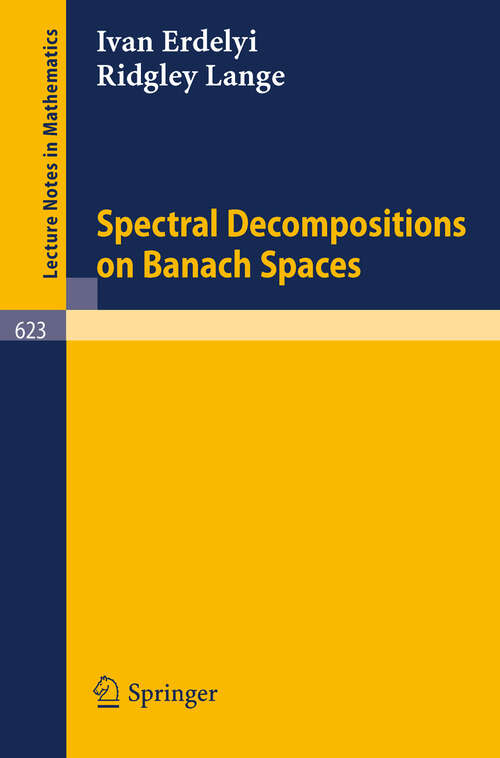 Book cover of Spectral Decompositions on Banach Spaces (1977) (Lecture Notes in Mathematics #623)