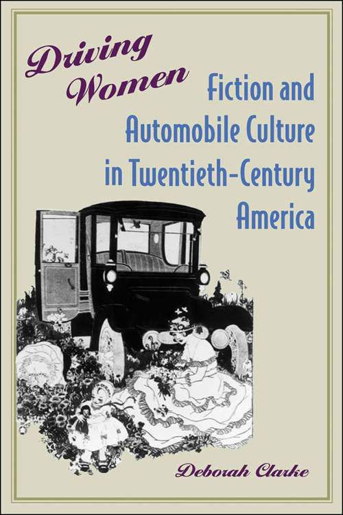 Book cover of Driving Women: Fiction and Automobile Culture in Twentieth-Century America
