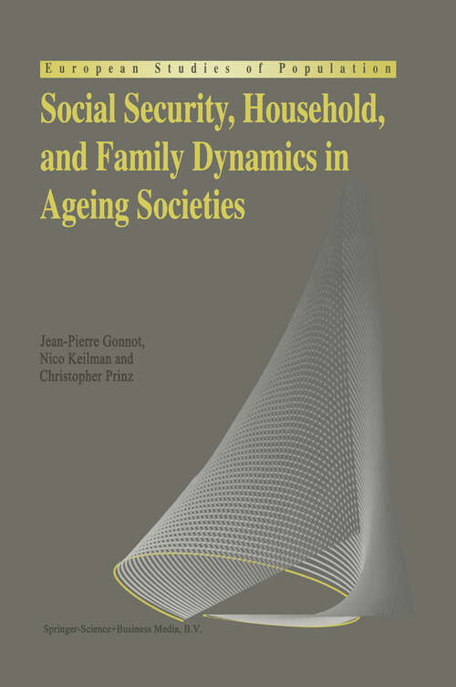 Book cover of Social Security, Household, and Family Dynamics in Ageing Societies (1995) (European Studies of Population #1)