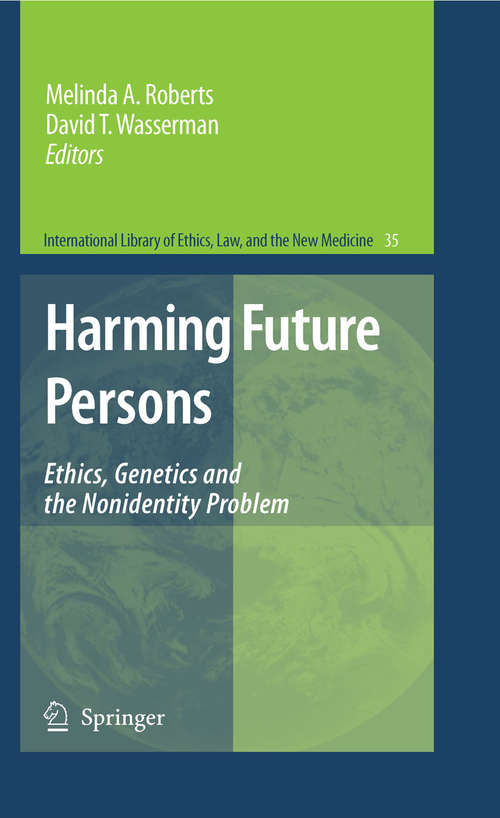 Book cover of Harming Future Persons: Ethics, Genetics and the Nonidentity Problem (2009) (International Library of Ethics, Law, and the New Medicine #35)