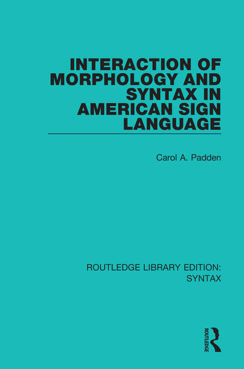 Book cover of Interaction of Morphology and Syntax in American Sign Language (Routledge Library Editions: Syntax)