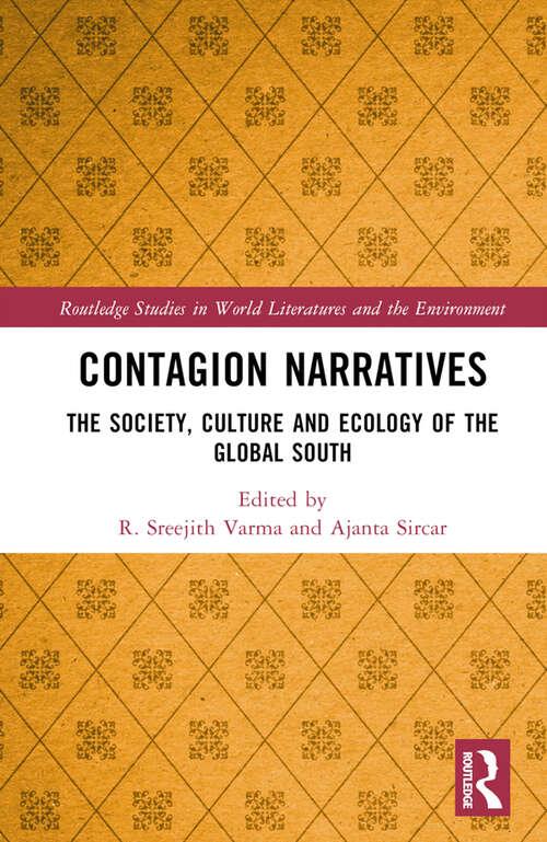 Book cover of Contagion Narratives: The Society, Culture and Ecology of the Global South (Routledge Studies in World Literatures and the Environment)