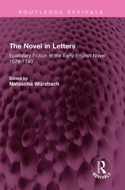 Book cover of The Novel in Letters: Epistolary Fiction in the Early English Novel 1678-1740 (Routledge Revivals)