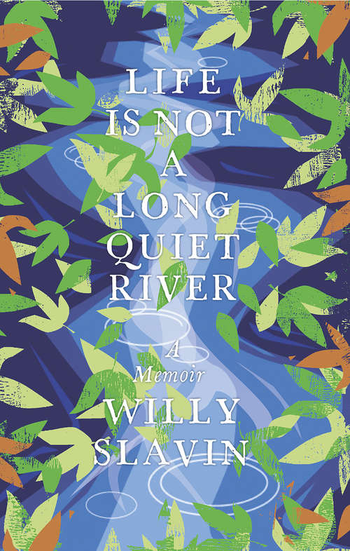 Book cover of Life is Not a Long Quiet River: A Memoir