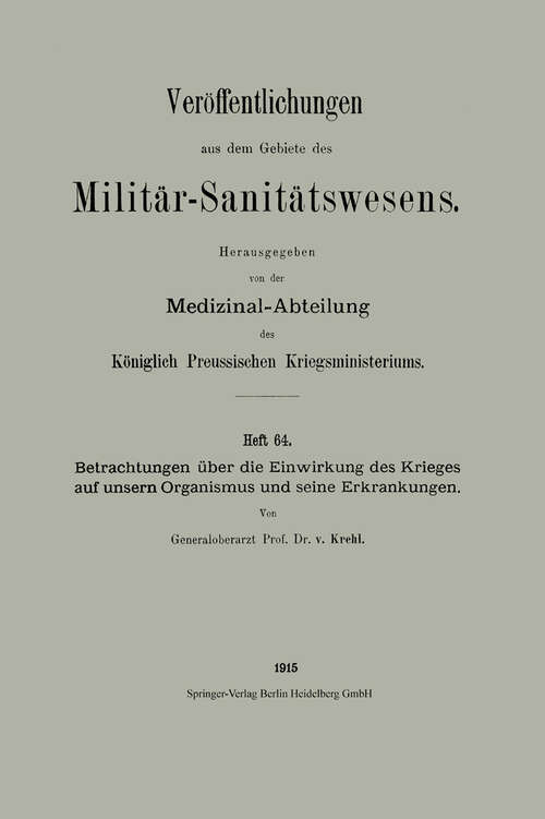 Book cover of Betrachtungen über die Einwirkung des Krieges auf unsern Organismus und seine Erkrankungen (1915) (Veröffentlichungen aus dem Gebiete des Militär-Sanitätswesens)