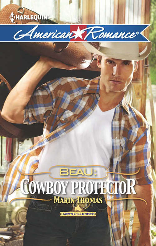 Book cover of Beau: In A Cowboy's Arms Beau: Cowboy Protector (ePub First edition) (Harts of the Rodeo #5)