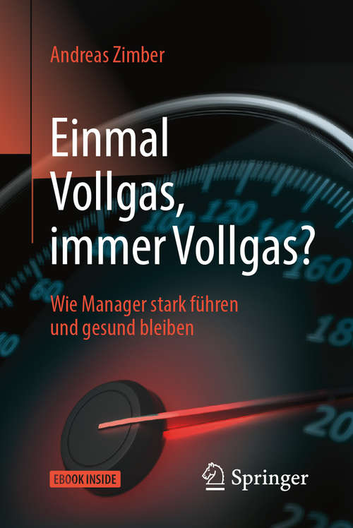 Book cover of Einmal Vollgas, immer Vollgas?: Wie Manager stark führen und gesund bleiben