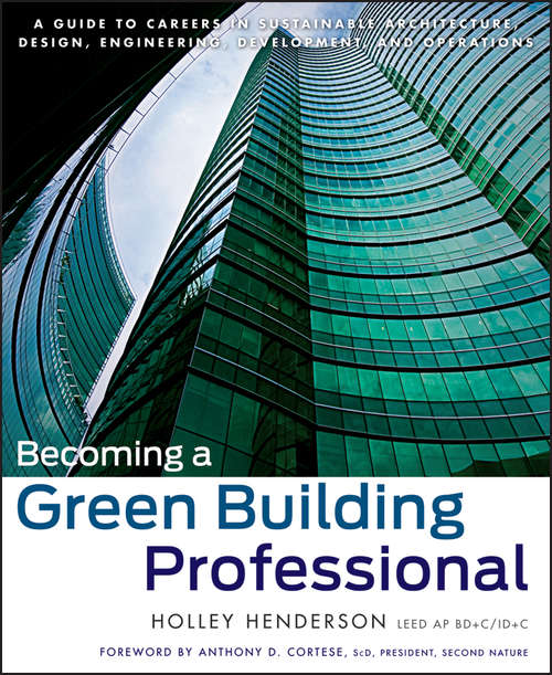 Book cover of Becoming a Green Building Professional: A Guide to Careers in Sustainable Architecture, Design, Engineering, Development, and Operations (Wiley Series in Sustainable Design #33)