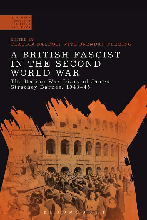 Book cover of A British Fascist in the Second World War: The Italian War Diary of James Strachey Barnes, 1943-45 (A Modern History of Politics and Violence)