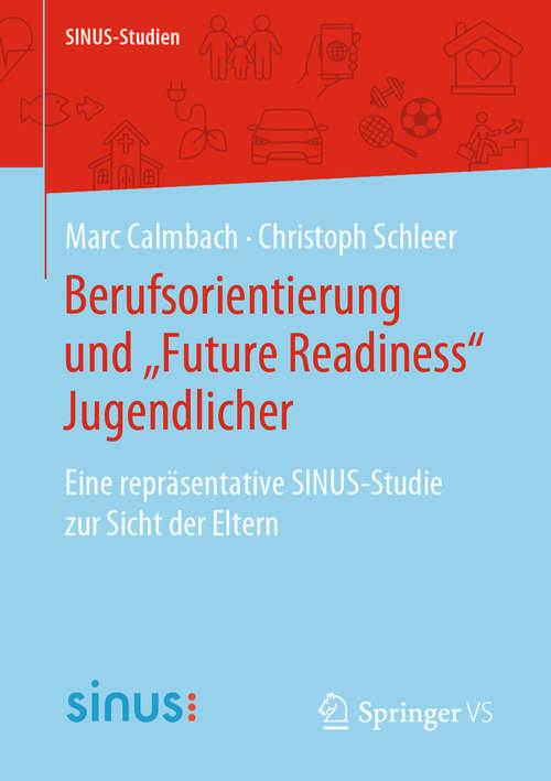 Book cover of Berufsorientierung und „Future Readiness“ Jugendlicher: Eine repräsentative SINUS-Studie zur Sicht der Eltern (1. Aufl. 2020) (SINUS-Studien)