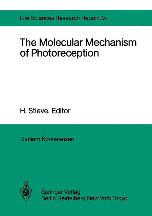 Book cover of The Molecular Mechanism of Photoreception: Report of the Dahlem Workshop on the Molecular Mechanism of Photoreception Berlin 1984, November 25–30 (1986) (Dahlem Workshop Report #34)