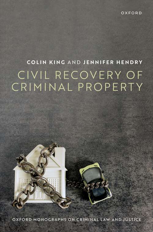 Book cover of Civil Recovery of Criminal Property (Oxford Monographs on Criminal Law and Justice)