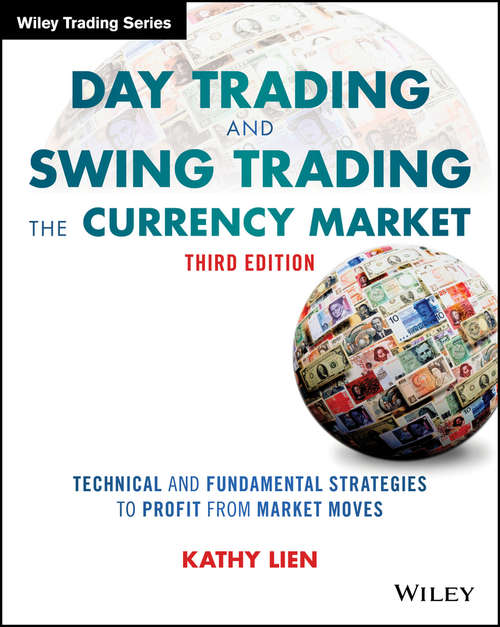 Book cover of Day Trading and Swing Trading the Currency Market: Technical and Fundamental Strategies to Profit from Market Moves (3) (Wiley Trading)