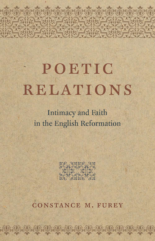 Book cover of Poetic Relations: Intimacy and Faith in the English Reformation