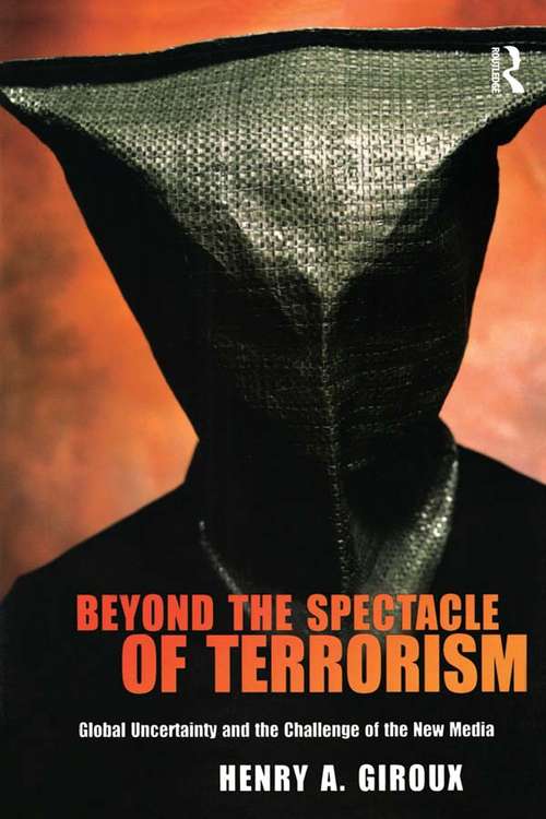 Book cover of Beyond the Spectacle of Terrorism: Global Uncertainty and the Challenge of the New Media