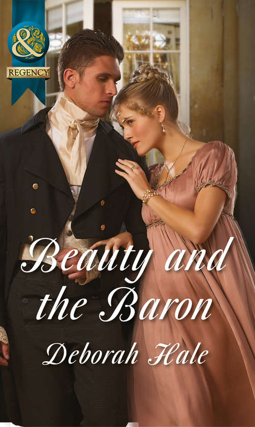 Book cover of Beauty and the Baron (ePub First edition) (Mills And Boon Historical Ser.)