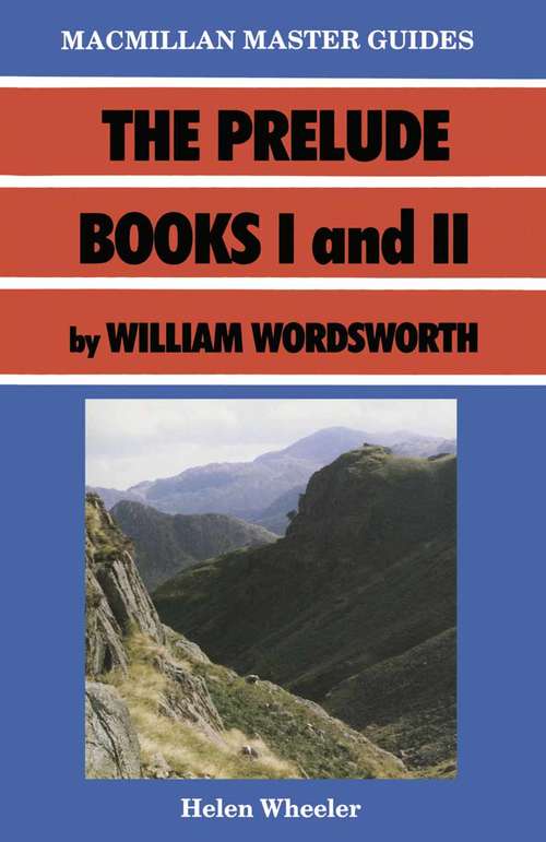 Book cover of Wordsworth: The Prelude, Books I and II (1st ed. 1988) (Palgrave Master Guides)