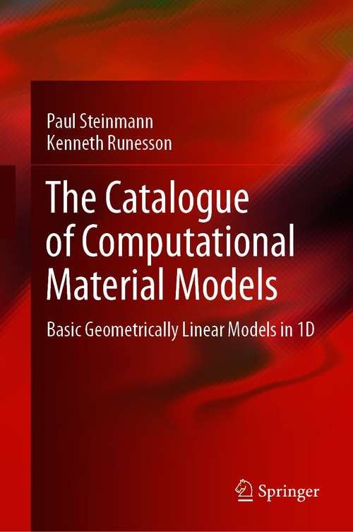 Book cover of The Catalogue of Computational Material Models: Basic Geometrically Linear Models in 1D (1st ed. 2021)