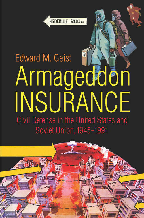 Book cover of Armageddon Insurance: Civil Defense in the United States and Soviet Union, 1945–1991 (The New Cold War History)