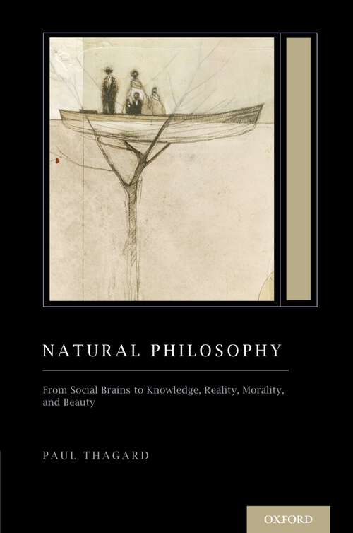 Book cover of Natural Philosophy: From Social Brains to Knowledge, Reality, Morality, and Beauty (Treatise on Mind and Society) (Oxford Series on Cognitive Models and Architectures)