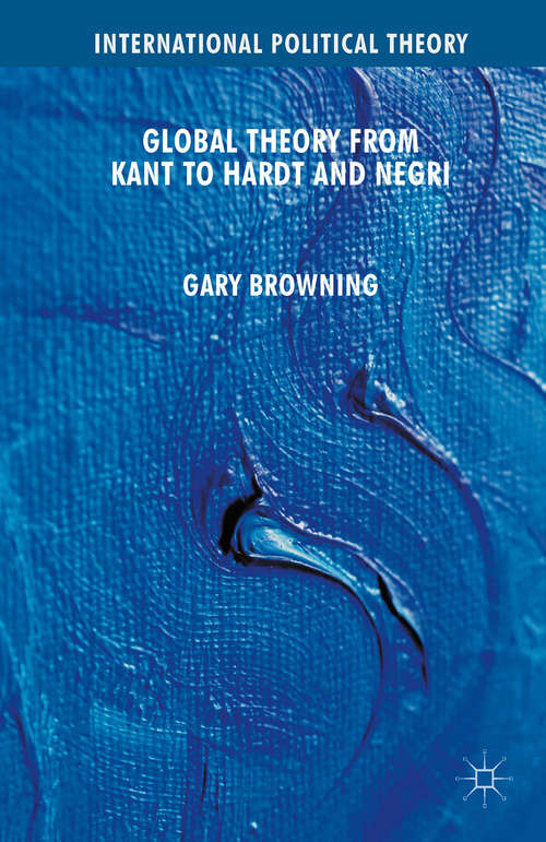 Book cover of Global Theory from Kant to Hardt and Negri (2011) (International Political Theory)