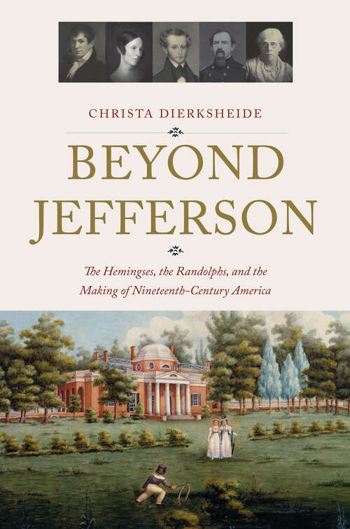 Book cover of Beyond Jefferson: The Hemingses, the Randolphs, and the Making of Nineteenth-Century America