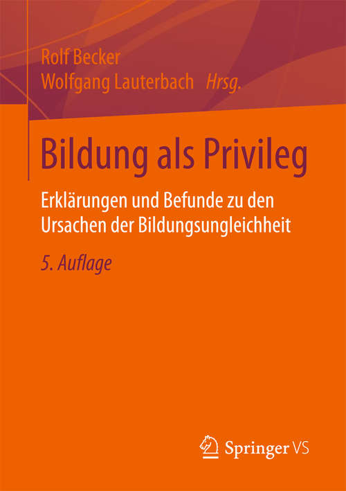 Book cover of Bildung als Privileg: Erklärungen und Befunde zu den Ursachen der Bildungsungleichheit (5., aktualisierte Aufl. 2016)
