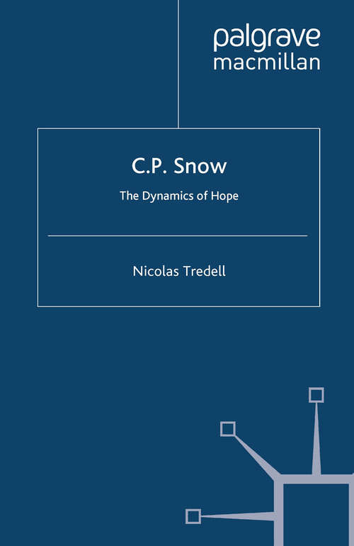 Book cover of C.P. Snow: The Dynamics of Hope (2012)