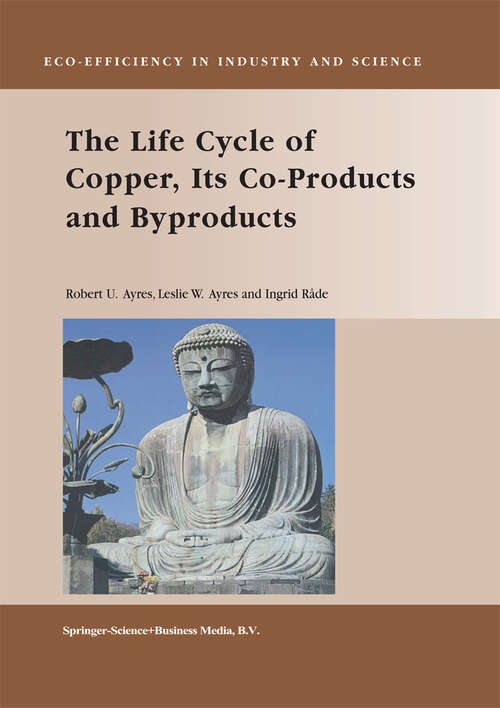 Book cover of The Life Cycle of Copper, Its Co-Products and Byproducts (2003) (Eco-Efficiency in Industry and Science #13)