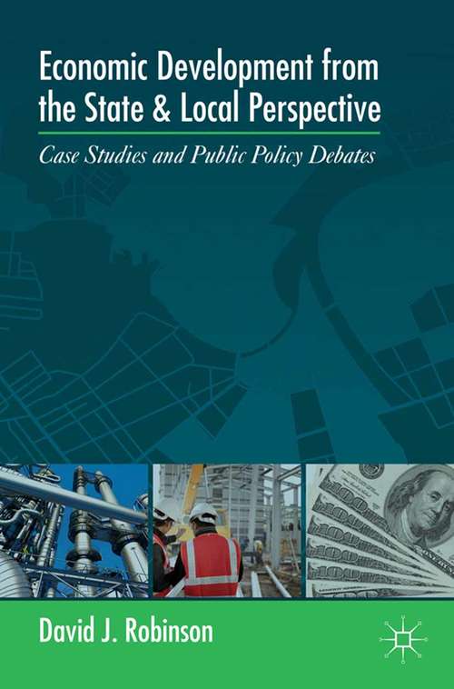 Book cover of Economic Development from the State and Local Perspective: Case Studies and Public Policy Debates (2014)