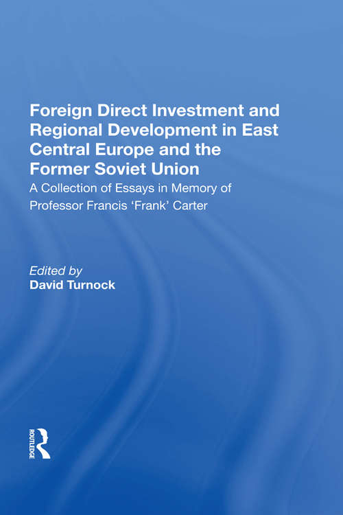 Book cover of Foreign Direct Investment and Regional Development in East Central Europe and the Former Soviet Union: A Collection of Essays in Memory of Professor Francis 'Frank' Carter