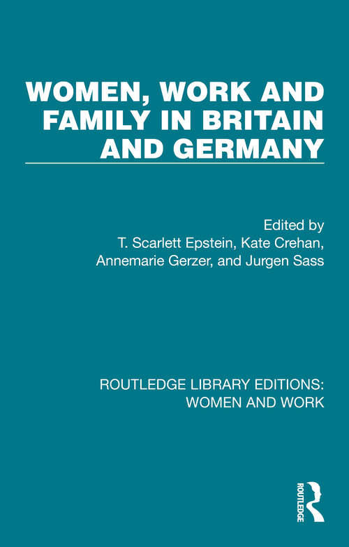 Book cover of Women, Work and Family in Britain and Germany (Routledge Library Editions: Women and Work)
