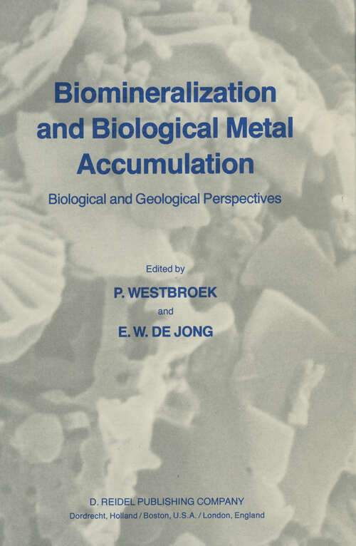 Book cover of Biomineralization and Biological Metal Accumulation: Biological and Geological Perspectives Papers presented at the Fourth International Symposium on Biomineralization, Renesse, The Netherlands, June 2–5, 1982 (1983)